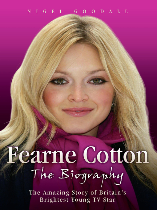 Title details for Fearne Cotton--The Biography by Nigel Goodall - Available